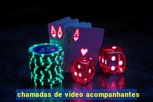 chamadas de video acompanhantes